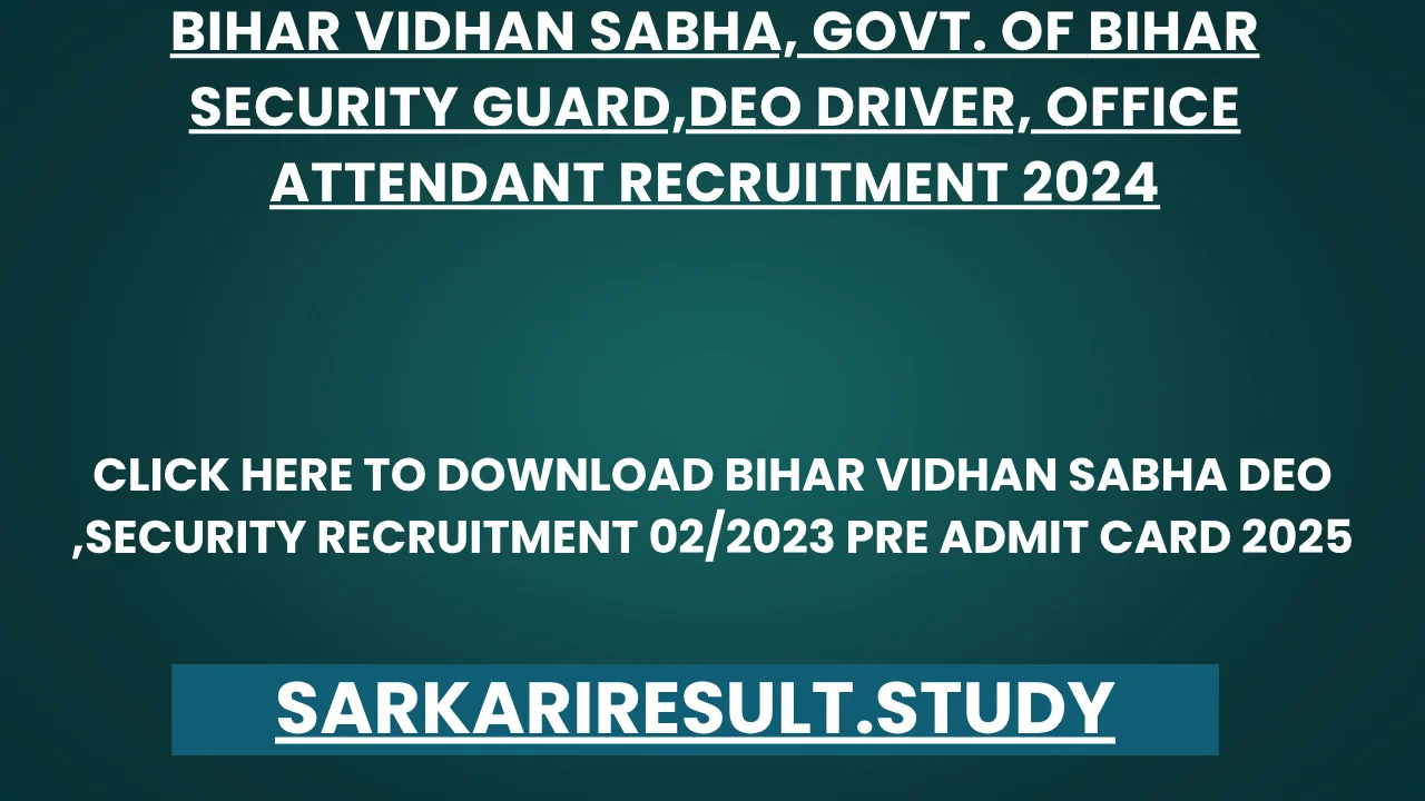 Bihar Vidhan Sabha DEO ,Security Recruitment 02/2023 Pre Admit Card 2025