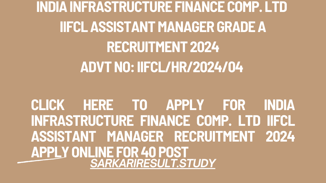 India Infrastructure Finance Comp. Ltd IIFCL Assistant Manager Recruitment 2024 Apply Online for 40 Post