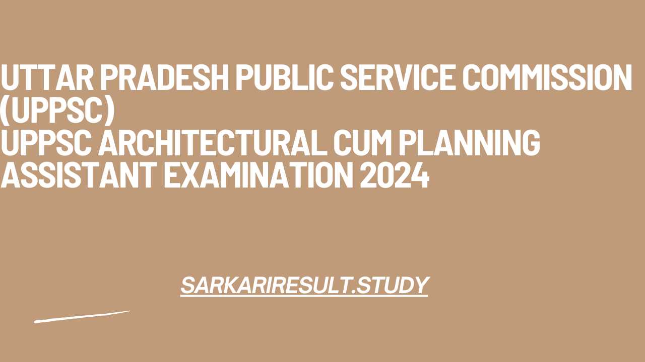 UPPSC Architectural Cum Planning Assistant Recruitment 2024 Apply Online for 03 Post