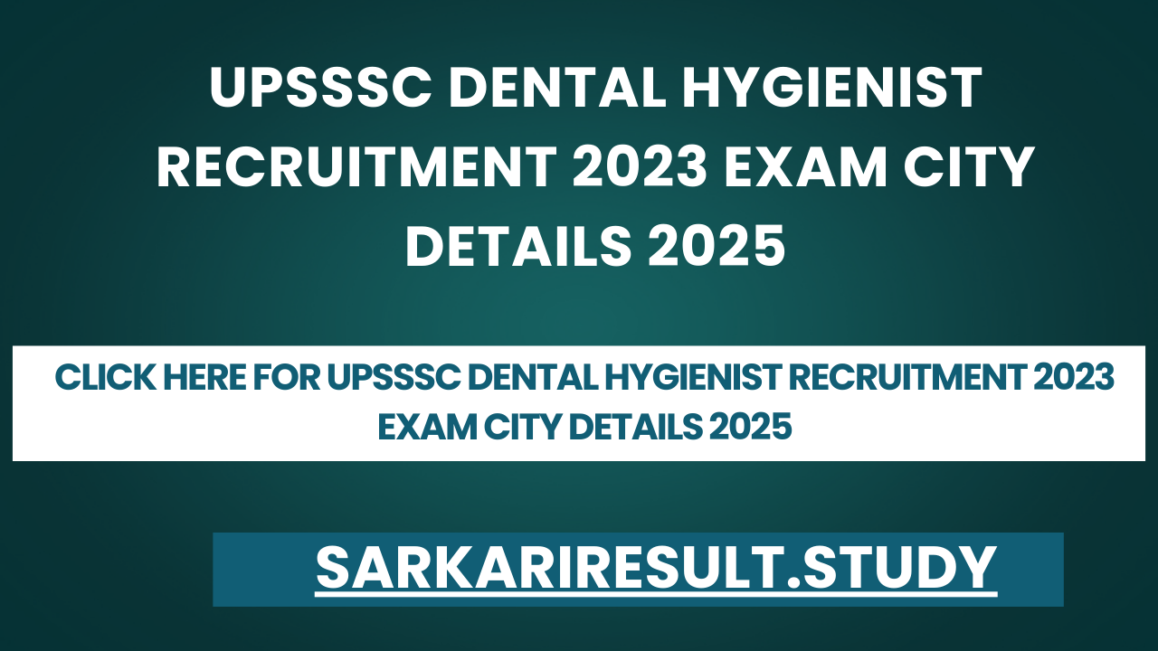 UPSSSC Dental Hygienist Recruitment 2023 Exam City Details 2025
