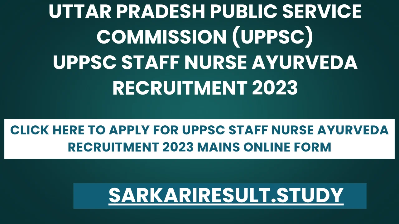 UPPSC Staff Nurse Ayurveda Recruitment 2023 Mains Online Form