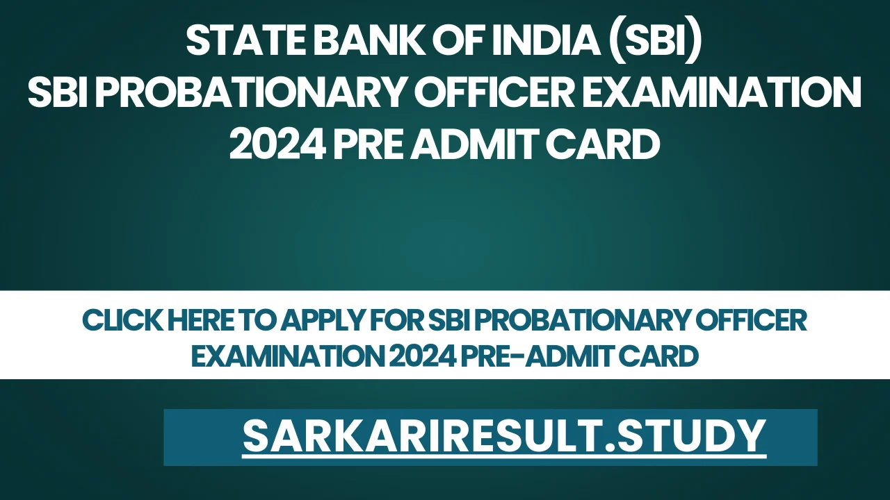 SBI Probationary Officer Examination 2024 Pre Admit Card