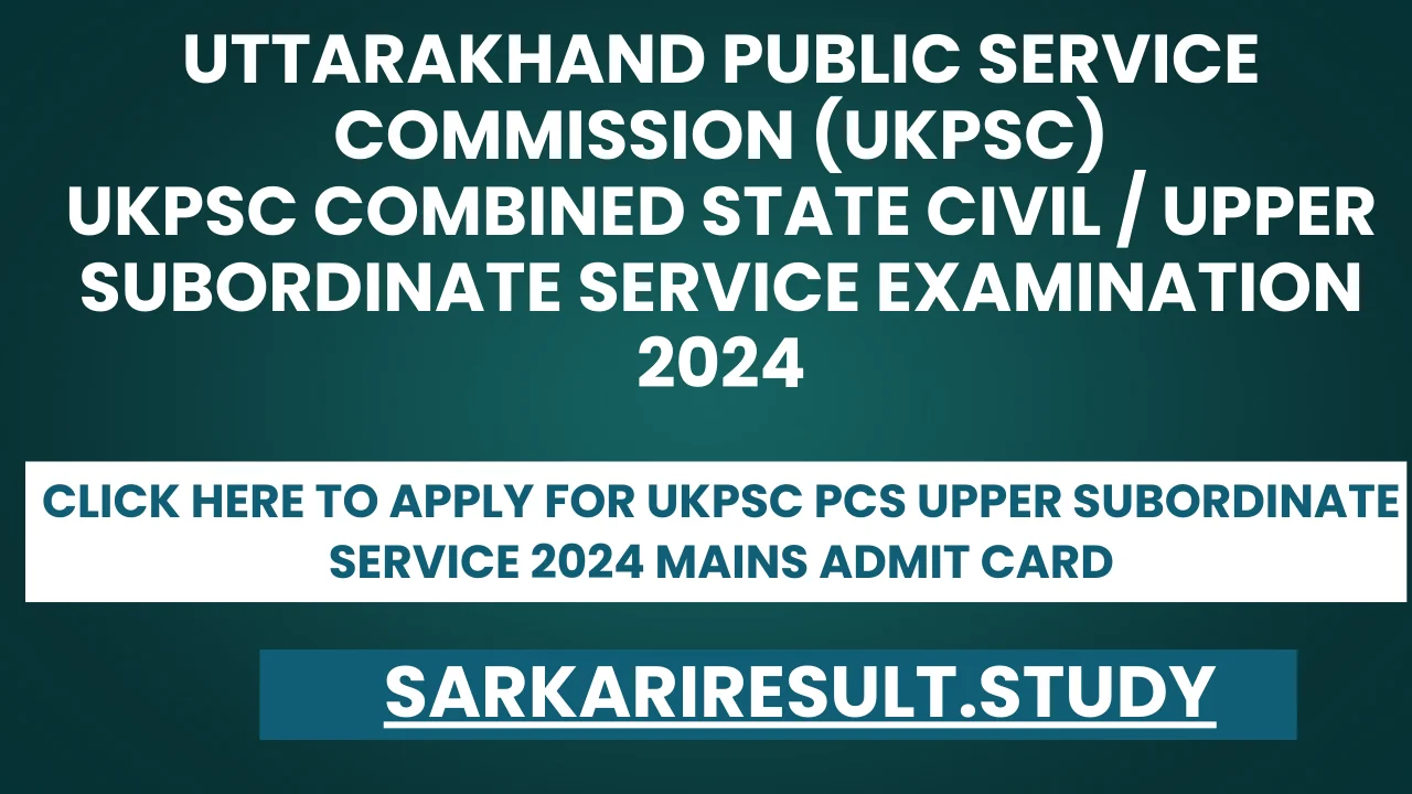 UKPSC PCS Upper Subordinate Service 2024 Mains Admit Card