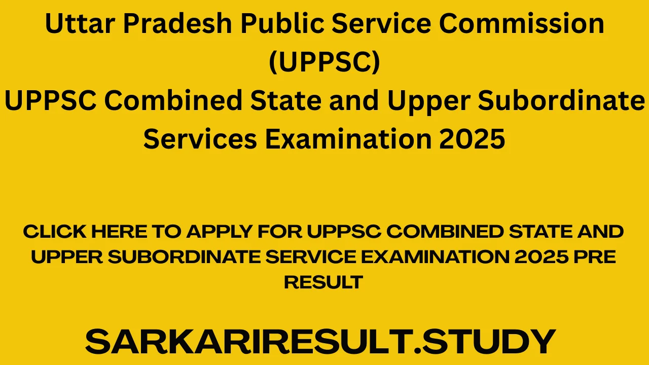 UPPSC Combined State and Upper Subordinate Sevices Examination 2025 Pre Result