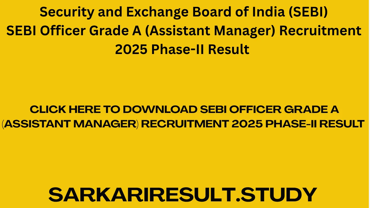 SEBI Officer Grade A (Assistant Manager) Recruitment 2025 Phase-II Result 