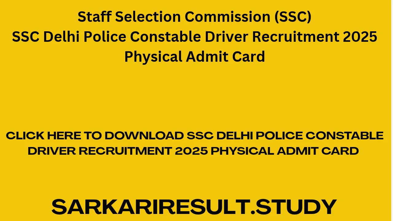 SSC Delhi Police Constable Driver Recruitment 2025 Physical Admit Card 