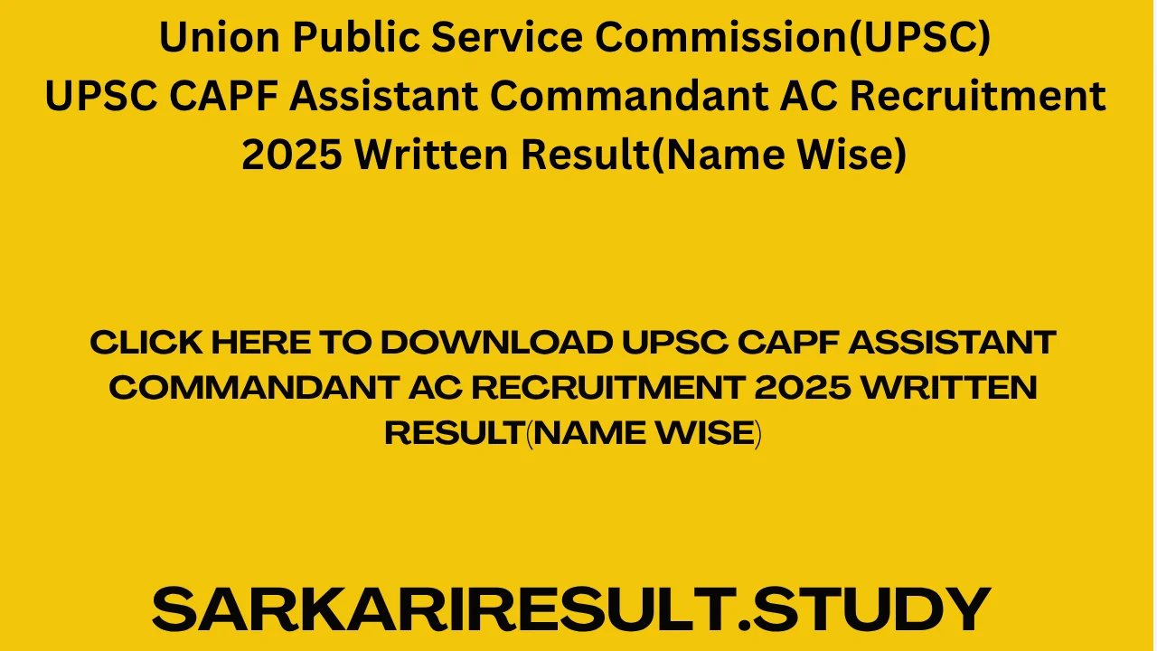 UPSC CAPF Assistant Commandant AC Recruitment 2025 Written Result(Name Wise)