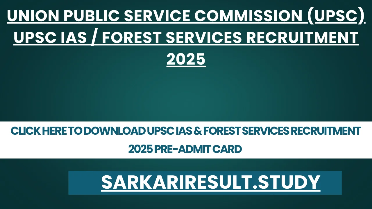 UPSC IAS & Forest Services Recruitment 2025Pre-Admit Card 