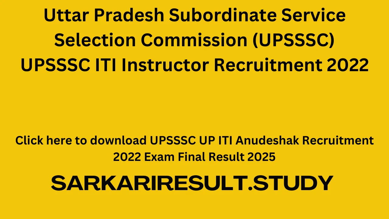 UPSSSC UP ITI Anudeshak Recruitment 2022 Exam Final Result 2025