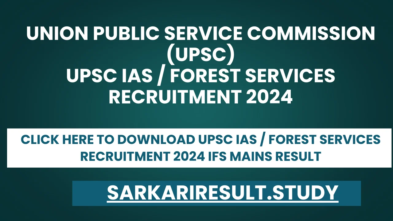 UPSC IAS / Forest Services Recruitment 2024 IFS Mains Result