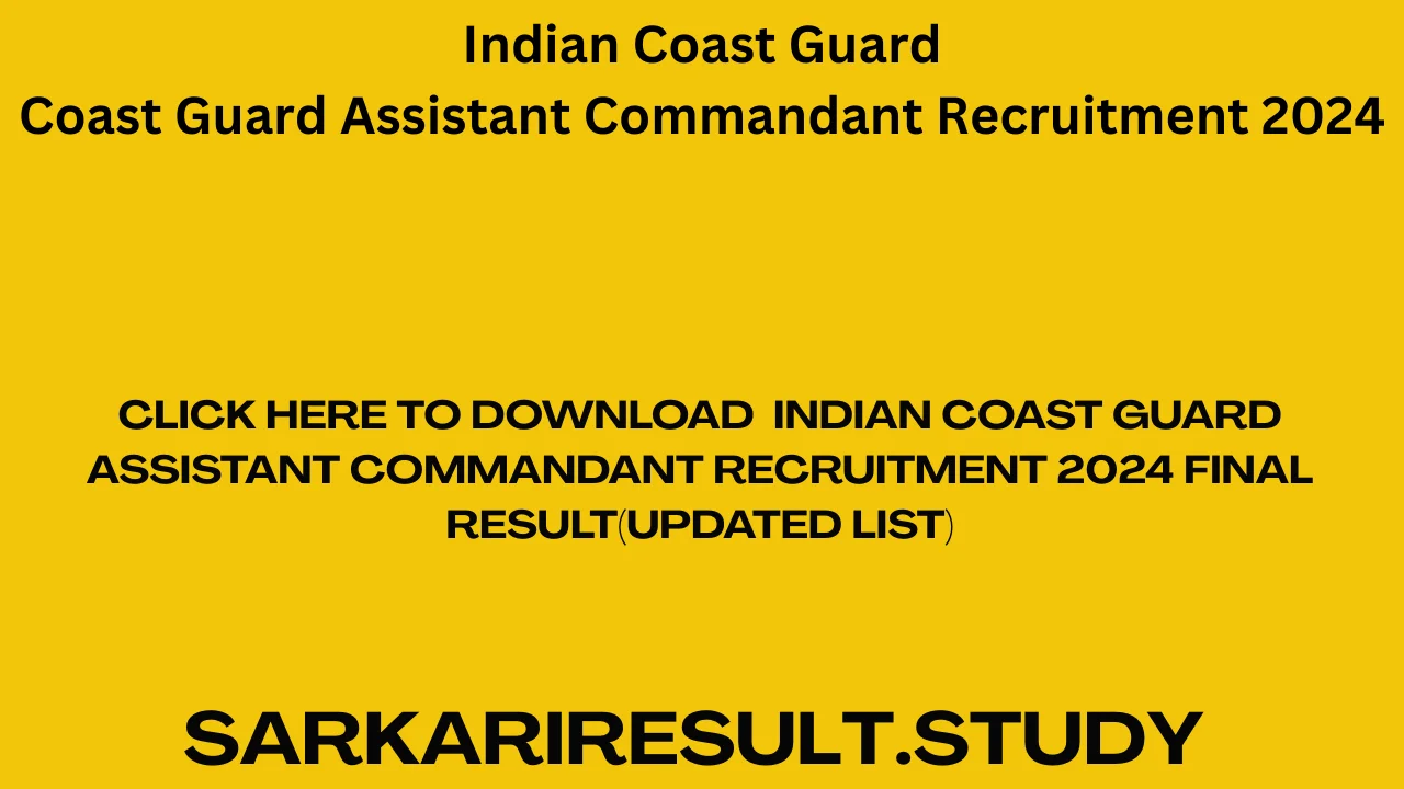  Indian Coast Guard Assistant Commandant Recruitment 2024 Final Result(Updated List)