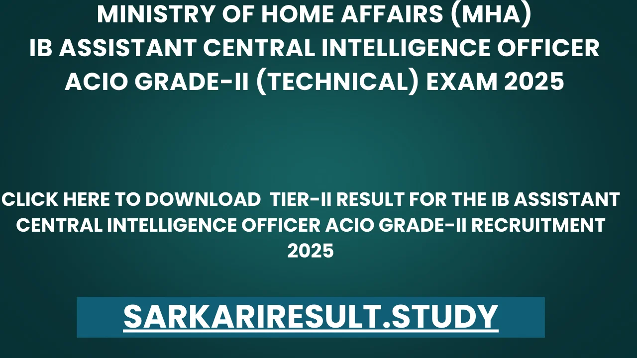 IB Assistant Central Intelligence Officer ACIO Grade-II Recruitment 2025 Tier-II Result