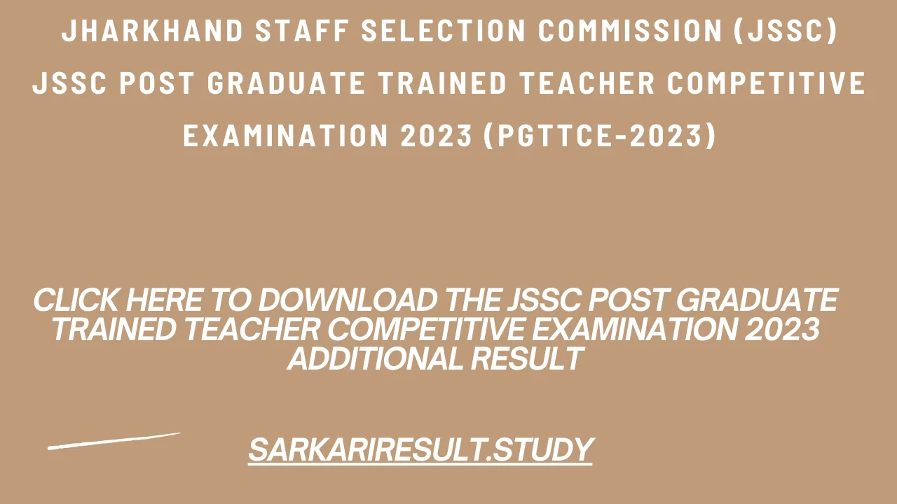 JSSC Post Graduate Trained Teacher Competitive Examination 2023 Additional Result