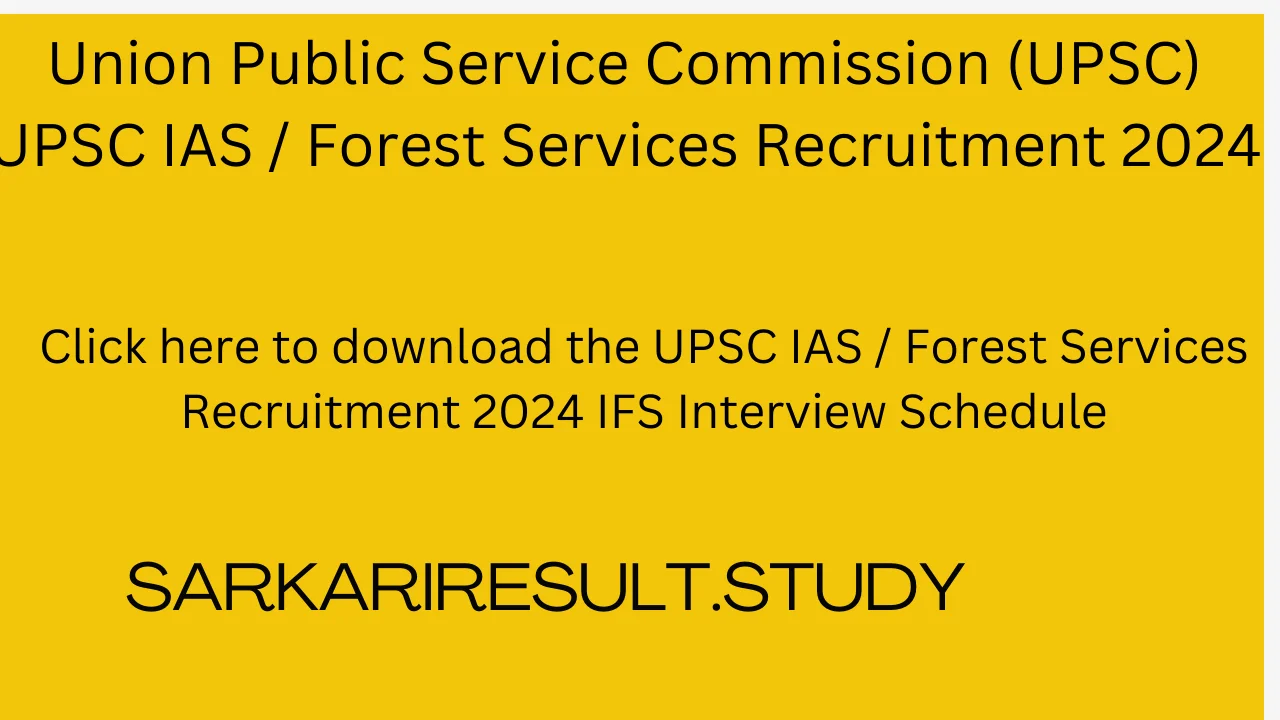 UPSC IAS / Forest Services Recruitment 2024 IFS Interview Schedule