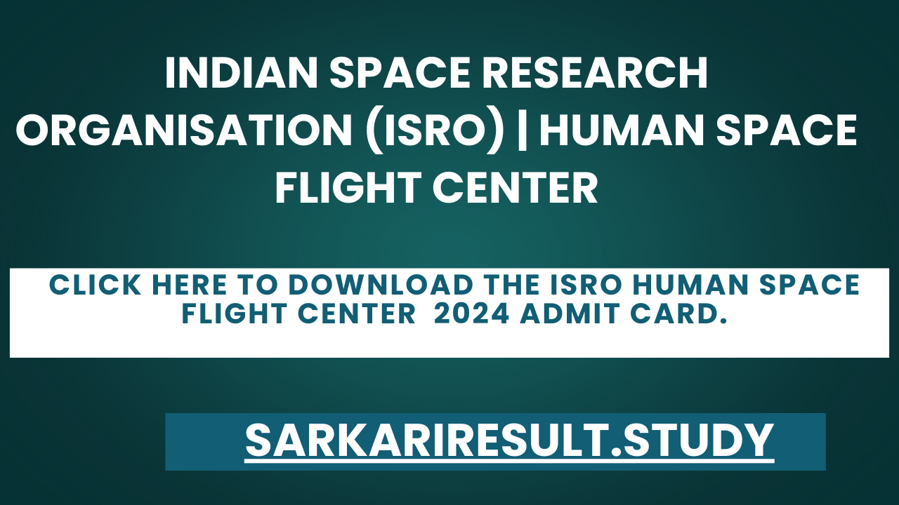 ISRO Human Space Flight Center Various Post Recruitment 2024 Admit Card