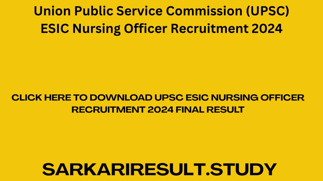 UPSC ESIC Nursing Officer Recruitment 2024 Final Result