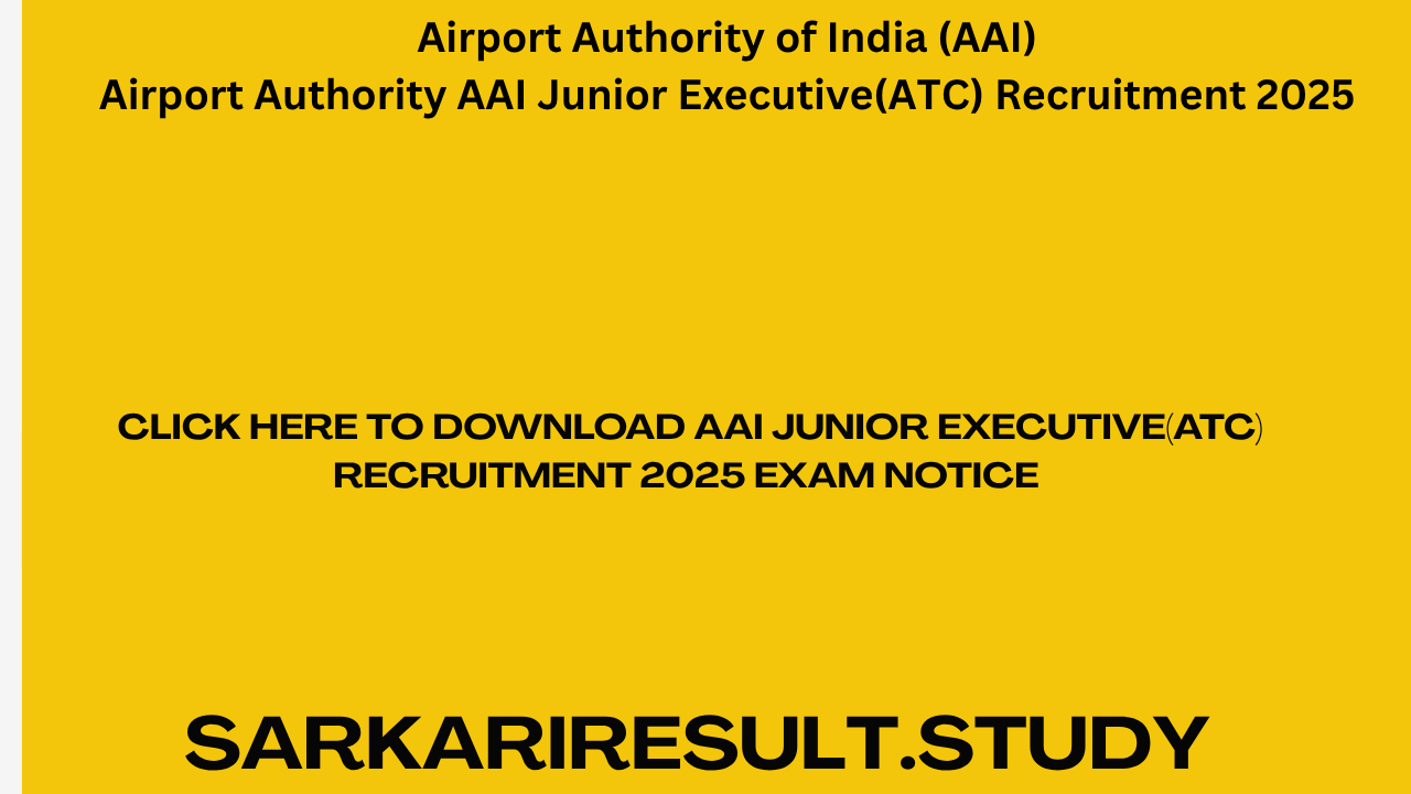 AAI Junior Executive(ATC) Recruitment 2025 Exam Notice 