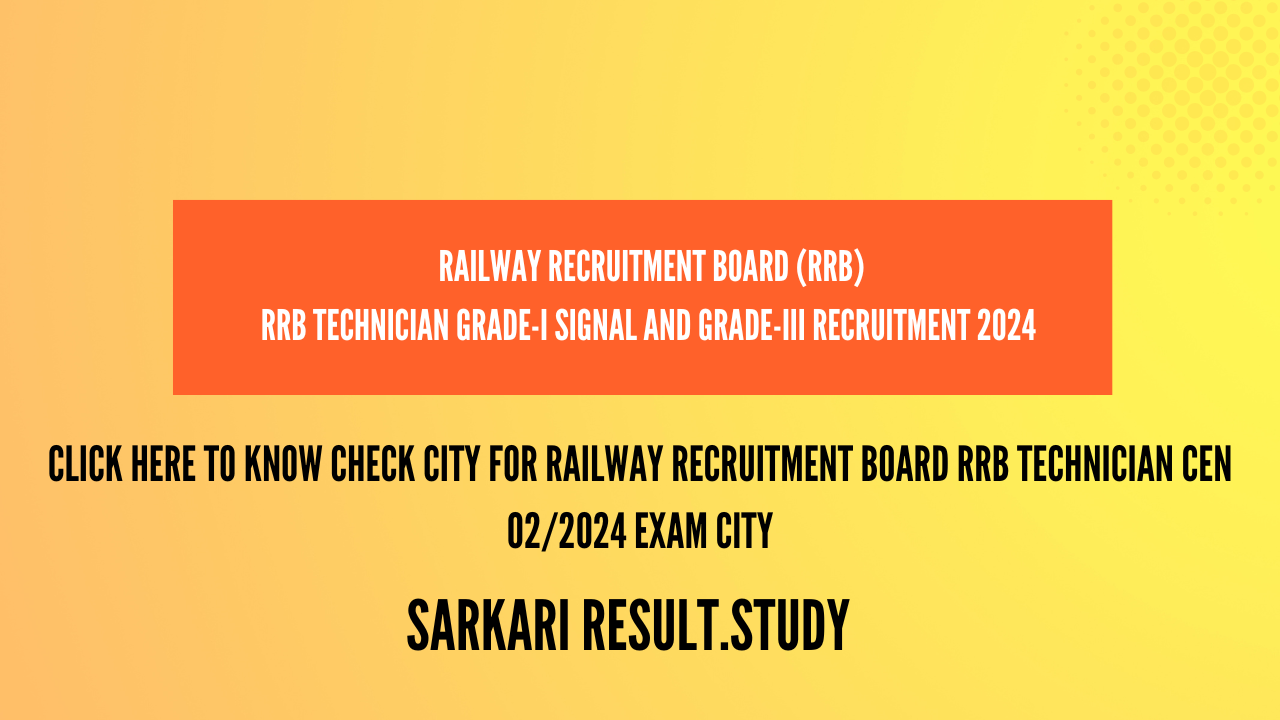 Railway Recruitment Board RRB Technician CEN 02/2024 Exam City