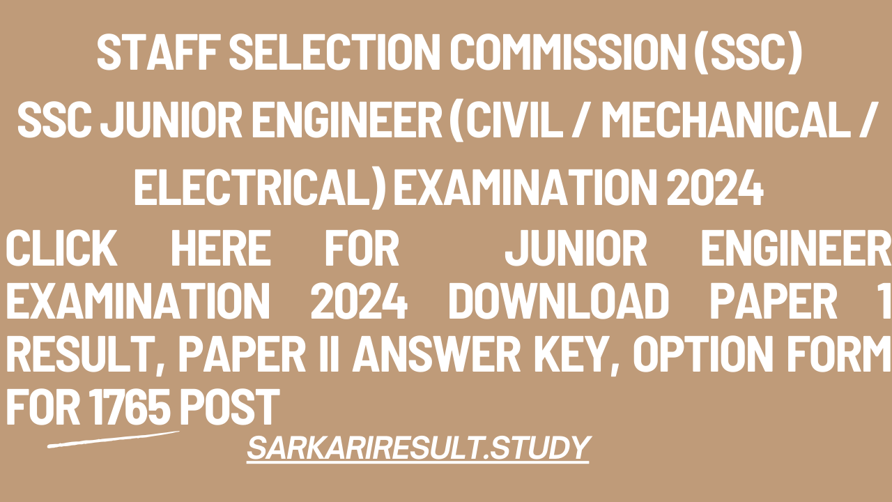  SSC Junior Engineer Examination 2024 Download Paper 1 Result, Paper II Answer Key, Option Form for 1765 Post