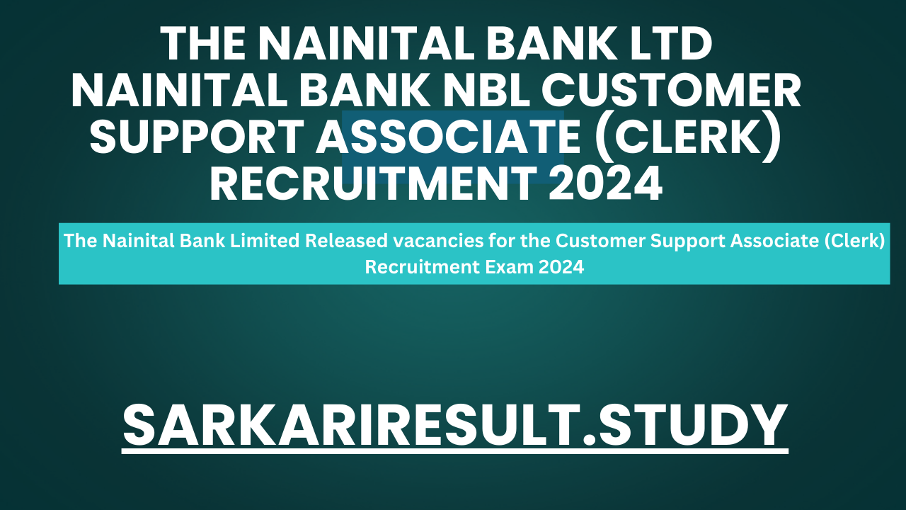 Nainital Bank Customer Support Associate (Clerk) Recruitment 2024 Apply Online for 25 Post