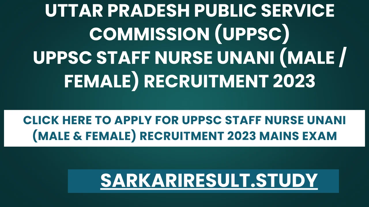 UPPSC Staff Nurse Unani (Male & Female) Recruitment 2023 Mains Exam