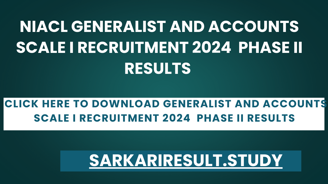 NIACL Generalist and Accounts Scale I Recruitment 2024  Phase II Results 