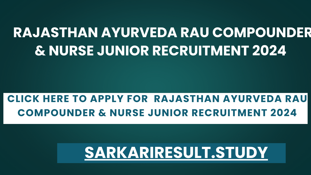  Rajasthan Ayurveda RAU Compounder & Nurse Junior Recruitment 2024