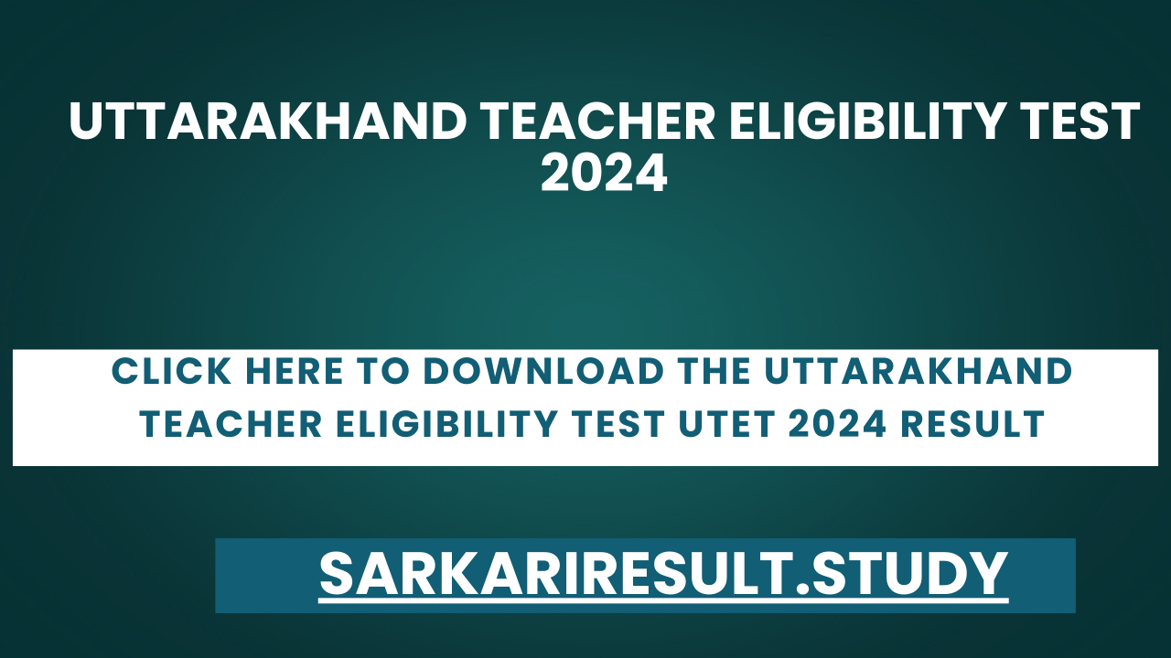 Uttarakhand Teacher Eligibility Test UTET 2024 Result