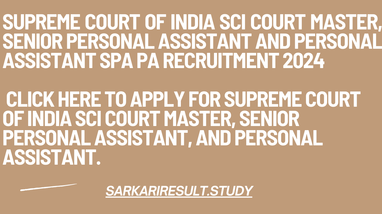 Supreme Court of India SCI Court Master, Senior Personal Assistant and Personal Assistant SPA PA Recruitment 2024 Apply Online for 107 Post