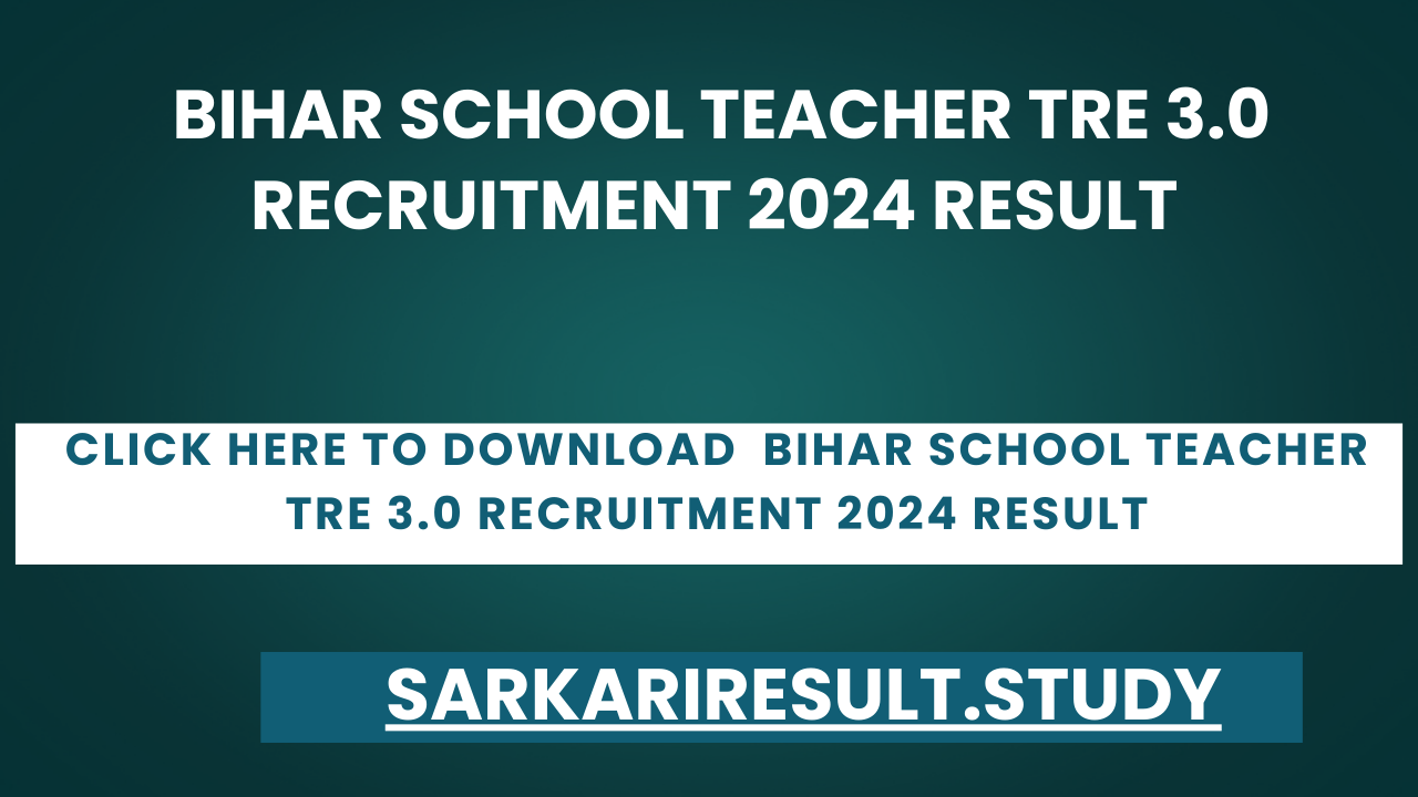  Bihar School Teacher TRE 3.0 Recruitment 2024 Result