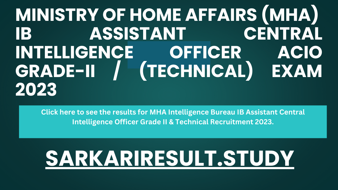 MHA Intelligence Bureau IB Assistant Central Intelligence Officer Grade II & Technical Recruitment 2023 Final Result