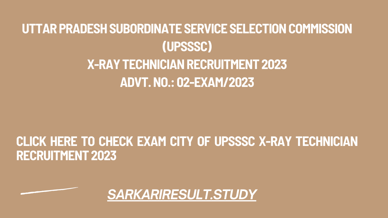 UPSSSC X Ray Technician Recruitment 2023 Exam City Details for 382 Post