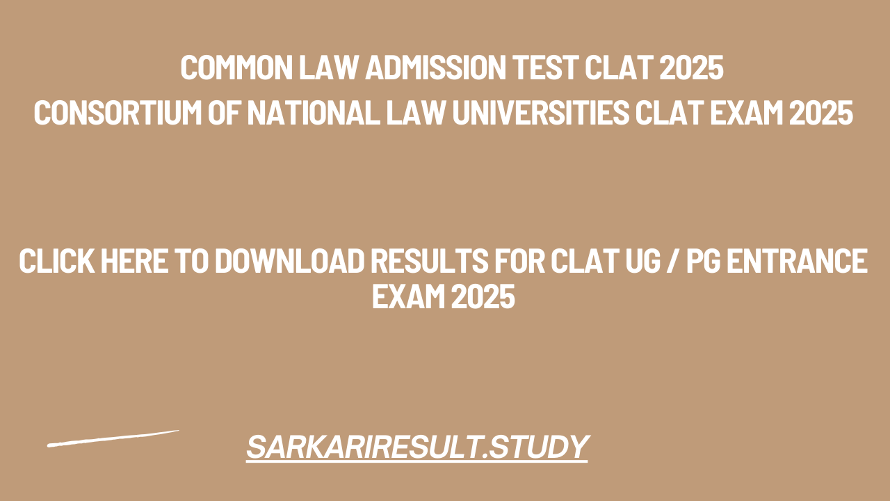 CLAT UG & PG Entrance Exam 2025 Download Result