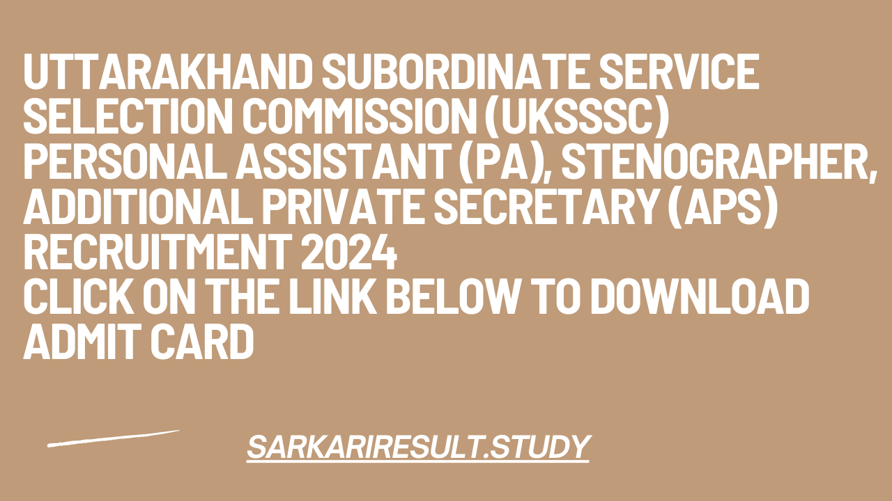 UKSSSC Personal Assistant, Stenographer, APS Recruitment 2024 Download Admit Card for 257 Post